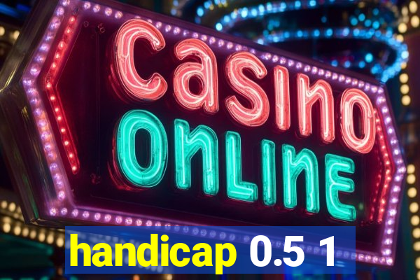 handicap 0.5 1